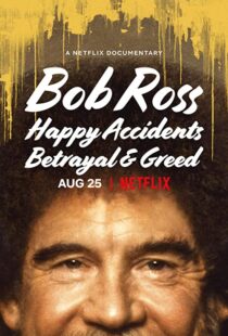 دانلود مستند Bob Ross: Happy Accidents, Betrayal & Greed 202191015-1976841549