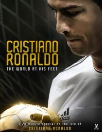 دانلود فیلم Cristiano Ronaldo: World at His Feet 2014408435-1567207792