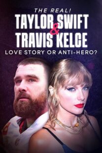 دانلود مستند The Real! Taylor Swift and Travis Kelce – Love Story or Anti-Hero? 2024421483-1221266085