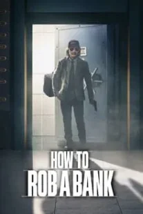 دانلود فیلم How to Rob a Bank 2024420957-724919828